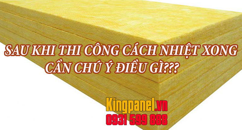 sau khi thi cong cach nhiet xong can chu y dieu gi (4)