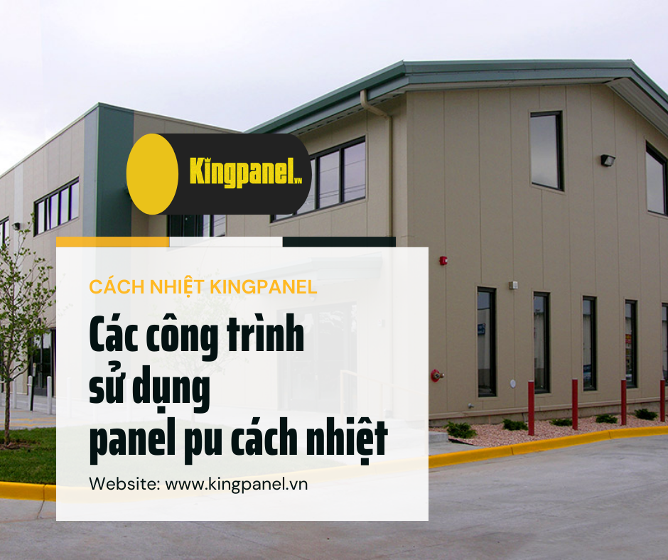 Các công trình sử dụng panel pu cách nhiệt