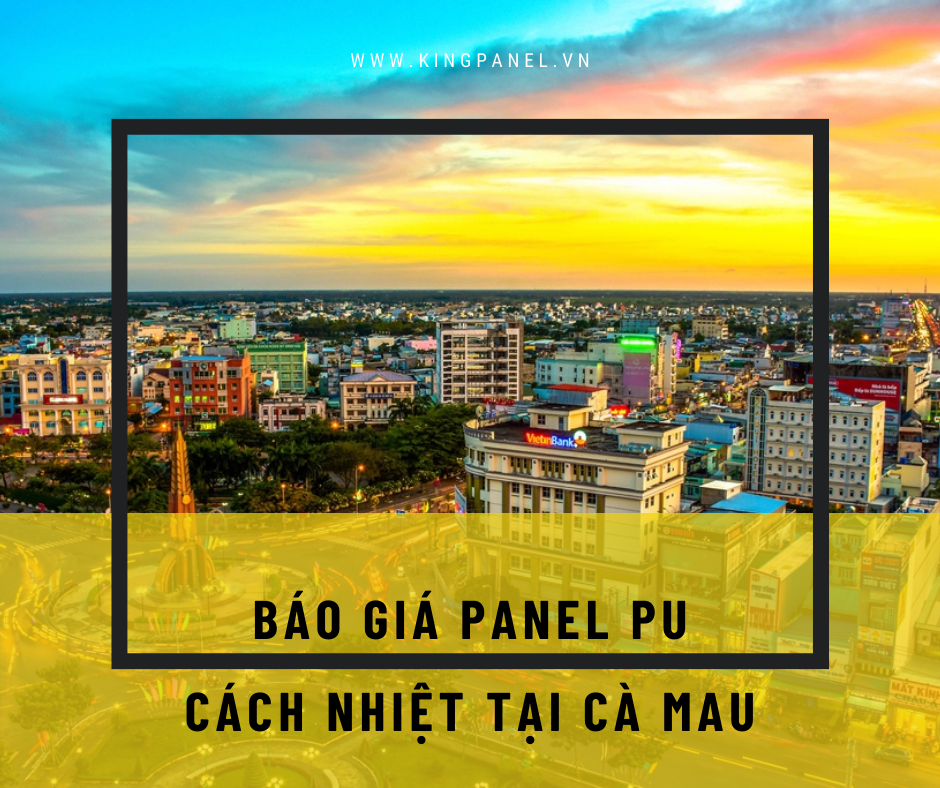 Báo giá panel pu cách nhiệt tại Cà Mau