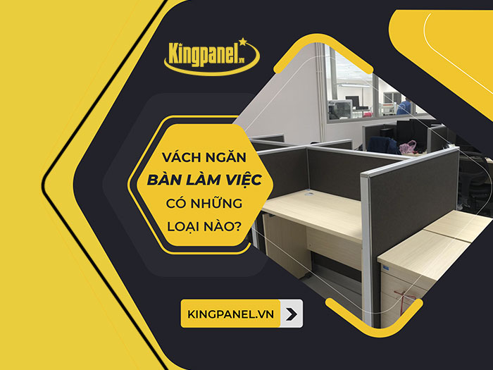 Vách ngăn bàn làm việc có những loại nào