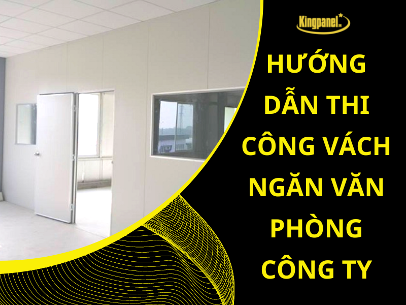 HƯỚNG DẪN THI CÔNG VÁCH NGĂN VĂN PHÒNG CÔNG TY