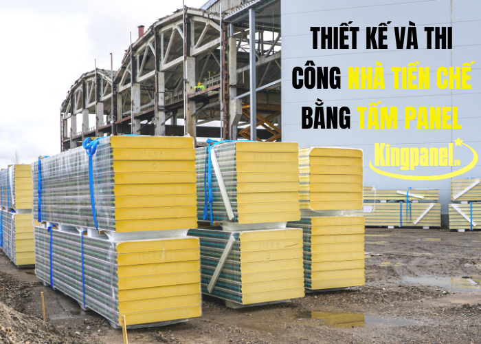 THIẾT KẾ VÀ THI CÔNG NHÀ TIỀN CHẾ BẰNG TẤM PANEL