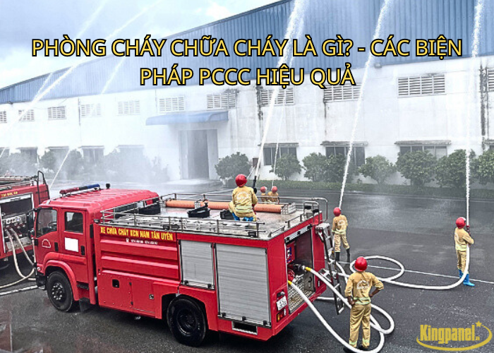 Phòng Cháy Chữa Cháy Là Gì - Biện Pháp PCCC Hiệu Quả