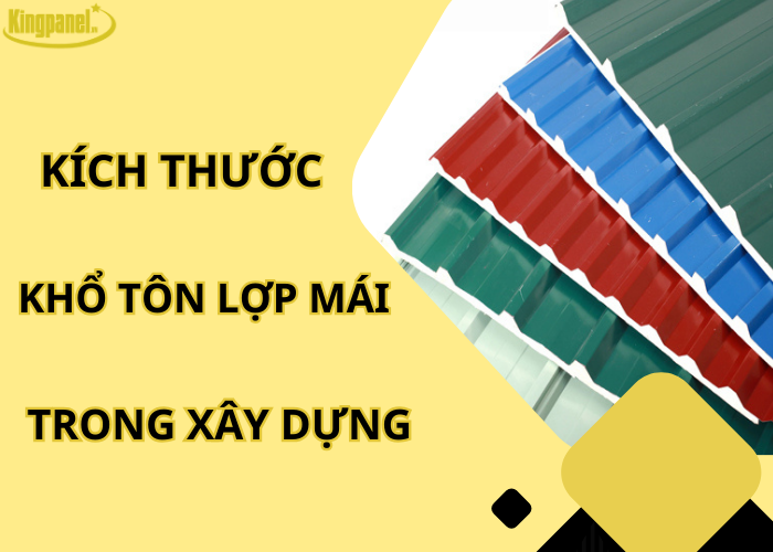 kich-thuoc-kho-ton-lop-mai-va-ung-dung-trong-xay-dung