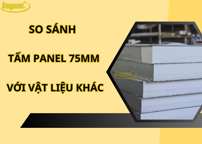 so-sanh-tam-cach-nhiet-panel-75mm-voi-vat-lieu-khac