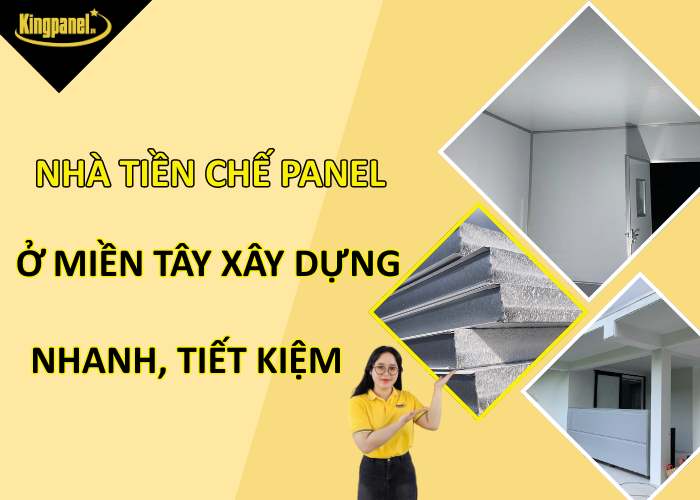 Nha-tien-che-panel-o-mien-tay-xay-dung-nhanh-tiet-kiem