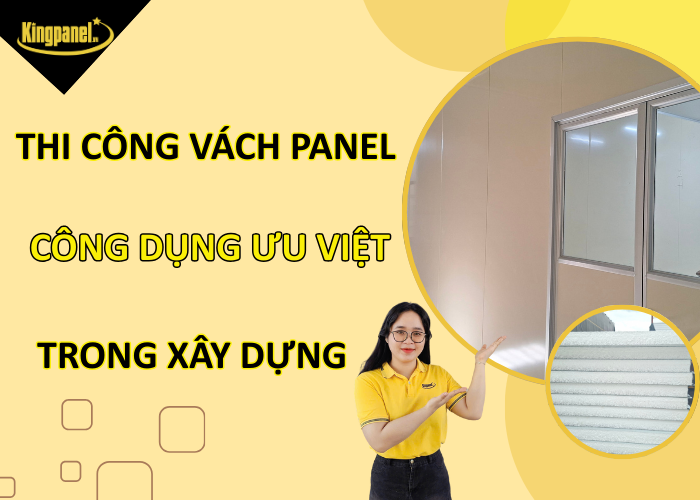 Thi-cong-vach-panel-cong-dung-uu-viet-trong-xay-dung