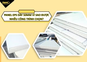 panel-eps-day-50mm-vi-sao-duoc-nhieu-cong-trinh-chọn