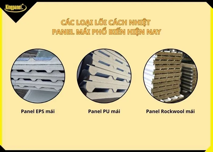 Ba loại panel mái cách nhiệt phổ biến hiện nay gồm panel EPS panel PU và panel Rockwool