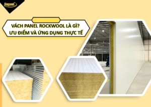 vach-panel-rockwool-la-gi-uu-diem-va-ung-dung-thuc-te